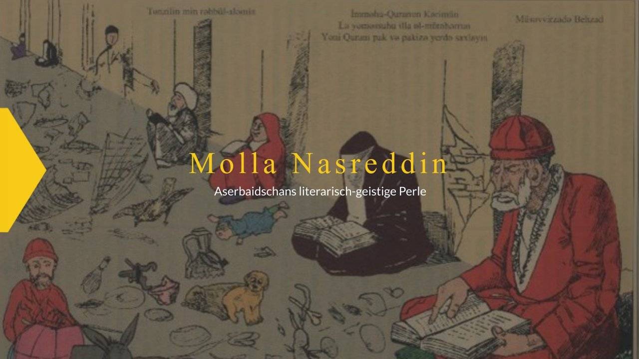 Molla Nasreddin. Aserbaidschans literarisch-geistige Perle