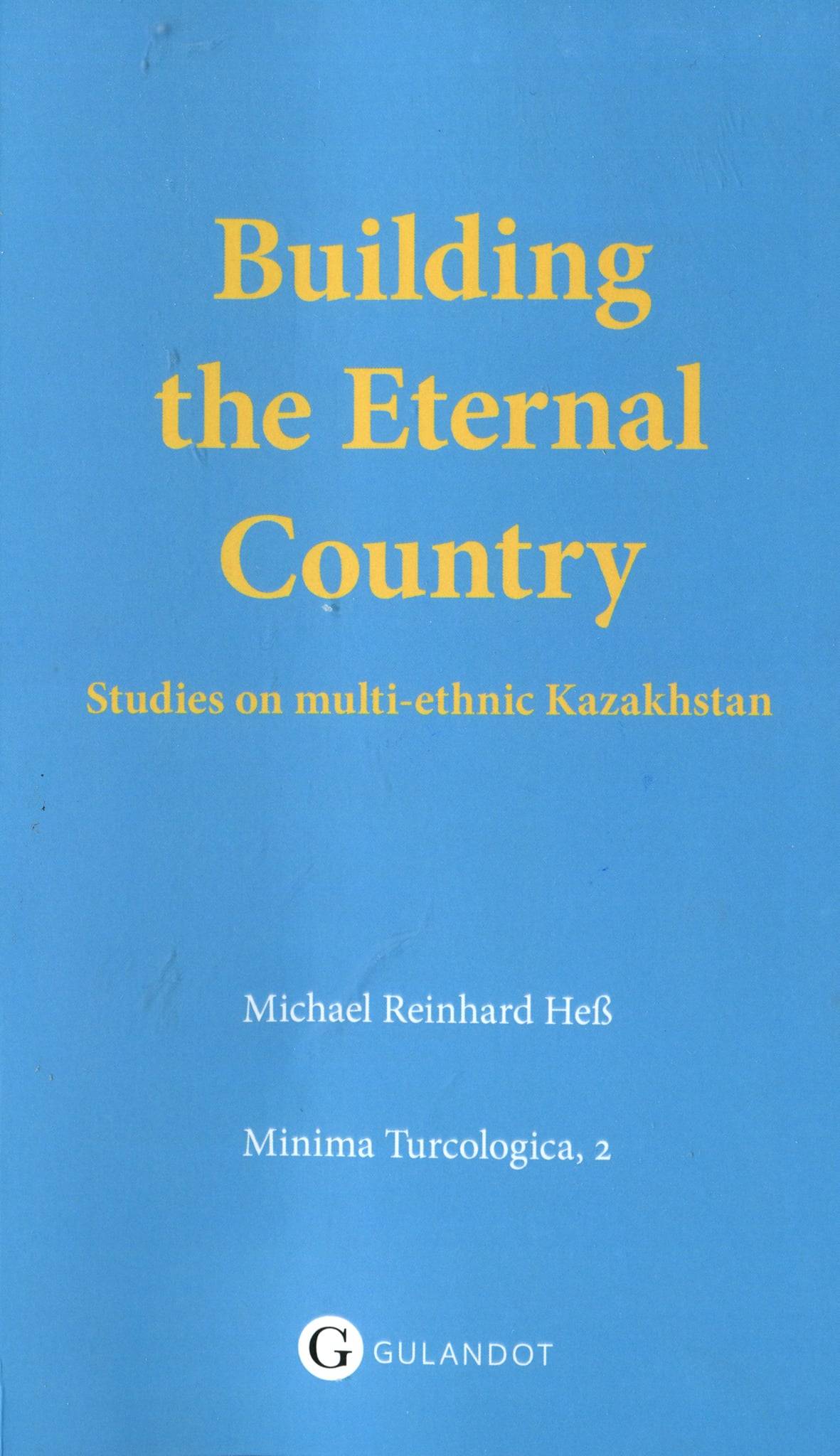 A new scholarly book “Building the Eternal Country” — Kazakhstan