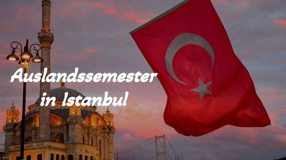 Erasmus: Erfahrungsbericht über ein Auslandssemester in Istanbul