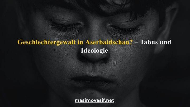 Geschlechtergewalt in Aserbaidschan? – Tabus und Ideologie